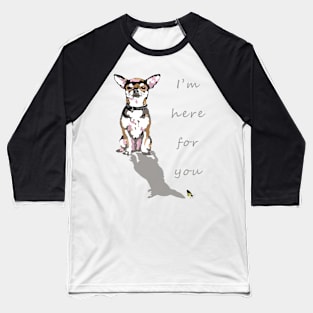 I am here for you Baseball T-Shirt